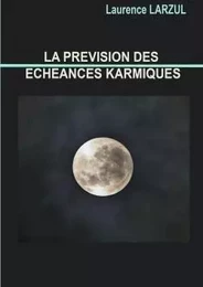 LA PREVISION DES ECHEANCES KARMIQUES