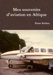 Mes souvenirs d'aviation en Afrique