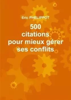 500 citations pour mieux gérer ses conflits - Eric Phelippot - LULU