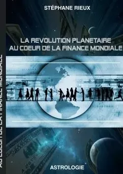 La révolution planétaire au coeur de la finance mondiale - Stéphane Rieux - LULU