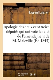 Apologie des deux cent treize députés qui ont voté le rejet de l'amendement de M. Maleville...