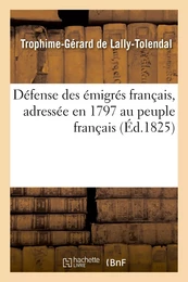 Défense des émigrés français, adressée en 1797 au peuple français