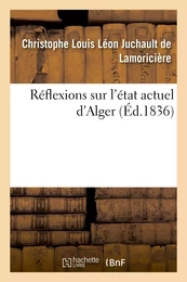 Réflexions sur l'état actuel d'Alger