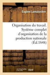 Organisation du travail. Système complet d'organisation de la production nationale