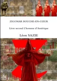 ZIGOMAR BOUCHE-EN-COEUR Livre second L'homme d'Amérique