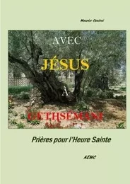 AVEC JÉSUS À GETHSÉMANI      Prières