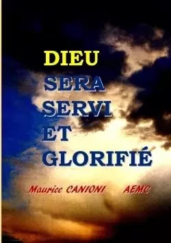 DIEU SERA SERVI ET GLORIFIÉ - Maurice Canioni - LULU