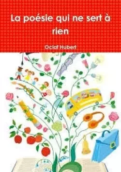 La poésie qui ne sert à rien - Oclaf Hubert - LULU