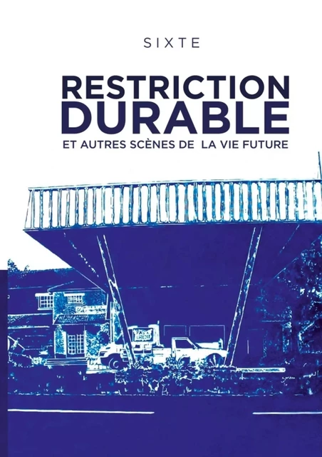 Restriction durable et autres scènes de la vie future -  Sixte - LULU