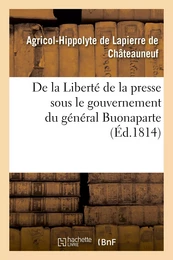 De la Liberté de la presse sous le gouvernement du général Buonaparte