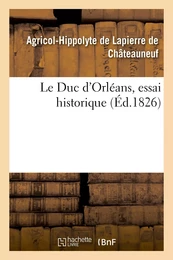 Le Duc d'Orléans, essai historique