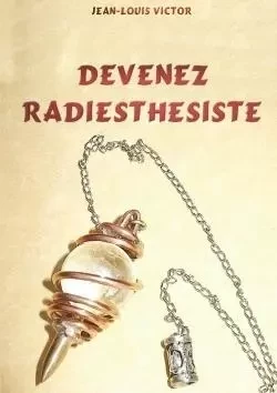 Devenez Radiesthésiste - Jean-Louis Victor - LULU