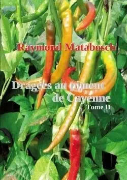 Dragées au piment de Cayenne. Tome II - Raymond Matabosch - LULU