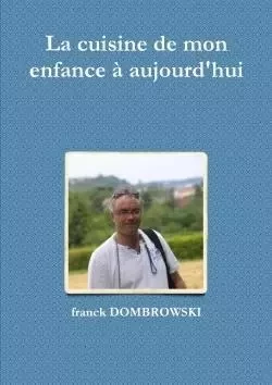 La cuisine de mon enfance à aujourd'hui - Franck Dombrowski - LULU