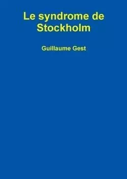 Le syndrome de Stockholm - Guillaume Gest - LULU