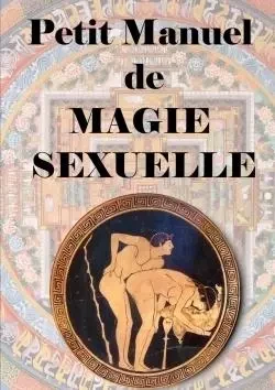 Petit manuel De Magie Sexuelle - Antinoüs Seranill - LULU