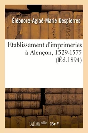 Etablissement d'imprimeries à Alençon, 1529-1575