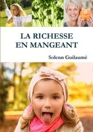 LA RICHESSE EN MANGEANT