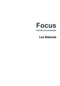 Focus - l'art de se concentrer - Leo Babauta - LULU