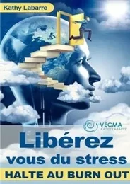 Libérez vous du stress -  Halte au BURN OUT