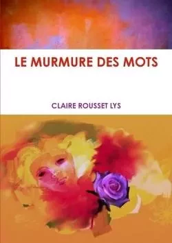 LE MURMURE DES MOTS - Claire Lys - LULU