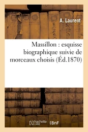 Massillon : esquisse biographique suivie de morceaux choisis