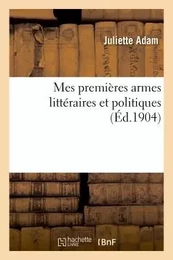 Mes premières armes littéraires et politiques