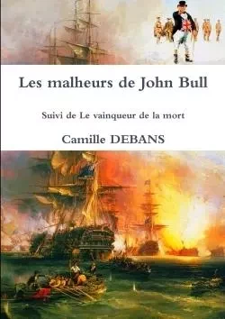 Les malheurs de John Bull Suivi de Le vainqueur de la mort - Camille Debans - LULU