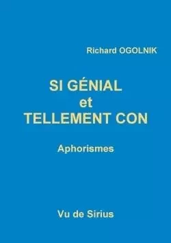 Si génial et tellement con - Richard Ogolnik - LULU