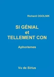 Si génial et tellement con