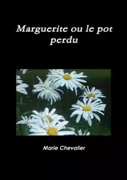 Marguerite ou le pot perdu