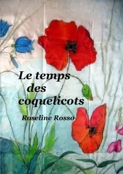 Le temps des coquelicots - Roseline Rosso - LULU