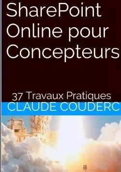 SharePoint Online pour Concepteurs + 37 Travaux Pratiques - Claude Couderc - LULU