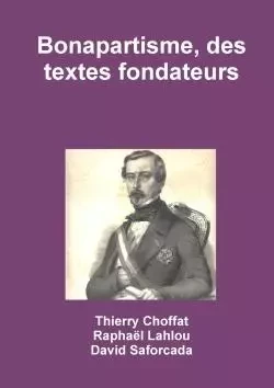 Bonapartisme, des textes fondateurs - Thierry Choffat - LULU