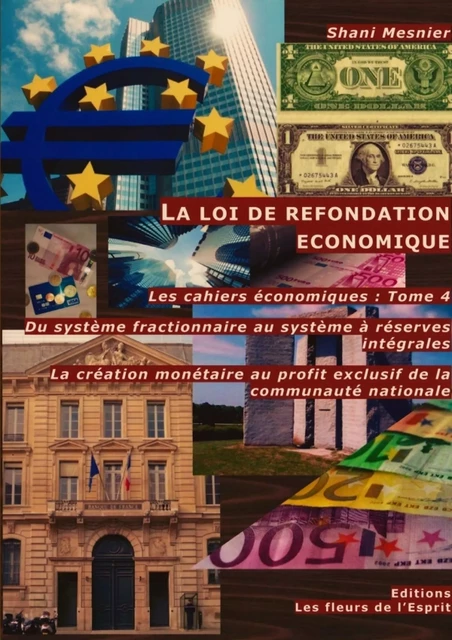 La loi de refondation économique Du système fractionnaire au système à réserves intégrales T. 4 - Shani Mesnier - LULU