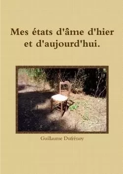 Mes états d'âme d'hier et d'aujourd'hui. - Guillaume Dufrénoy - LULU