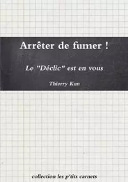 Arrêter de fumer ! Le Déclic est en vous