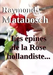 Les épines de la Rose hollandiste...