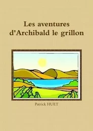 Les aventures d'Archibald le grillon