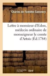 Lettre à monsieur d'Eslon, médecin ordinaire de monseigneur le comte d'Artois