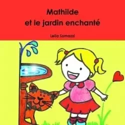 Mathilde et le jardin enchanté - Leila Somazzi - LULU