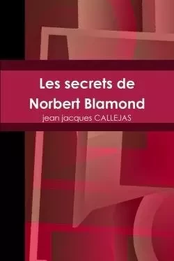 Les secrets de Norbert Blamond - jean jacques CALLEJAS - LULU