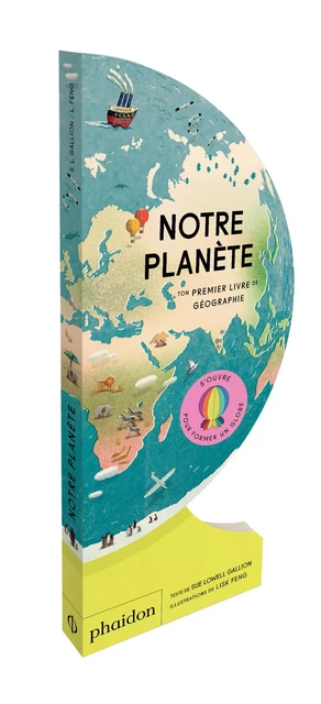 NOTRE PLANETE - TON PREMIER LIVRE DE GEOGRAPHIE - Sue Lowell Gallion - PHAIDON JEUNESSE