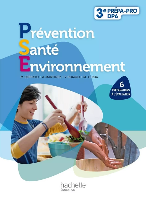 Prévention Santé Environnement 3e Découverte professionnelle - Livre élève - Ed.2011 - Annie Martinez, Marie-Odile Rua, Virginie Romoli, Martine Cerrato - HACHETTE EDUC