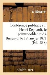 Conférence publique sur Henri Regnault, le peintre-soldat, tué à Buzenval le 19 janvier 1871