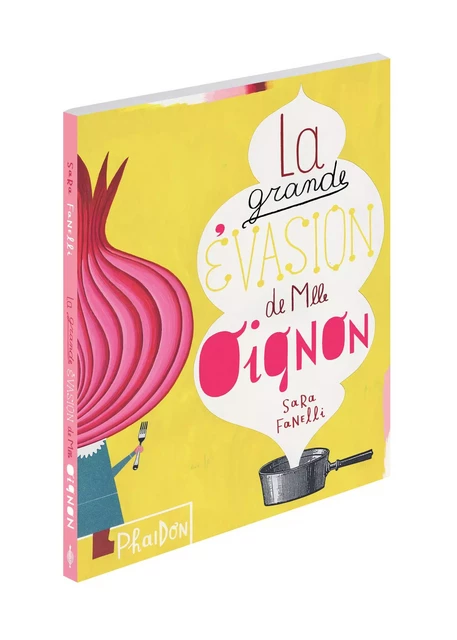 LA GRANDE EVASION DE MLLE OIGNON - Sara Fanelli - PHAIDON JEUNESSE