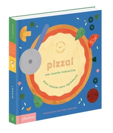 PIZZA ! UN LIVRE DE RECETTES INTERACTIF