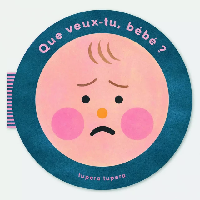 QUE VEUX-TU BÉBÉ ? -  TUPERA TUPERA - PHAIDON JEUNESSE