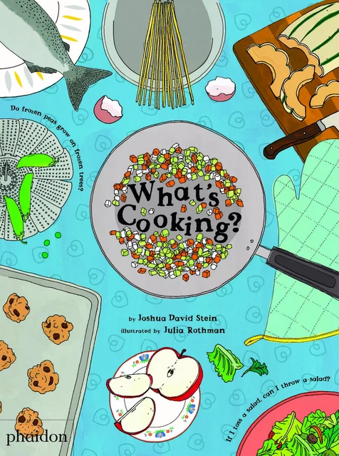 WHAT'S COOKING? - Joshua David Stein - PHAIDON JEUNESSE