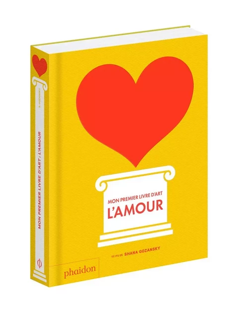 MON PREMIER LIVRE D'ART : L'AMOUR - Shana Gozansky - PHAIDON JEUNESSE